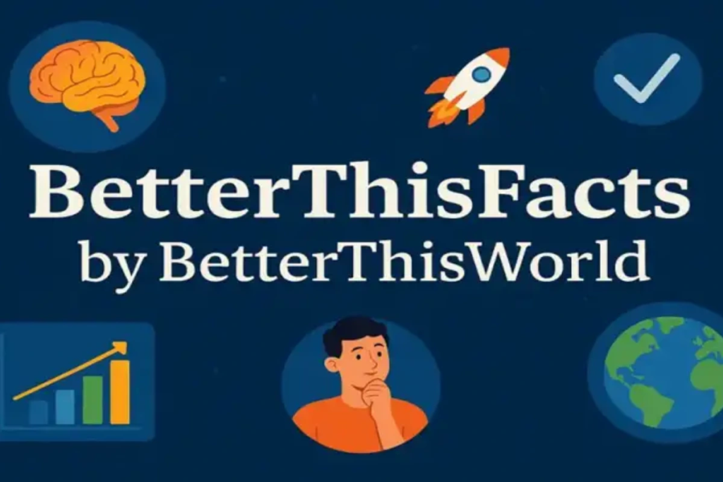 betterthisfacts info from betterthisworld